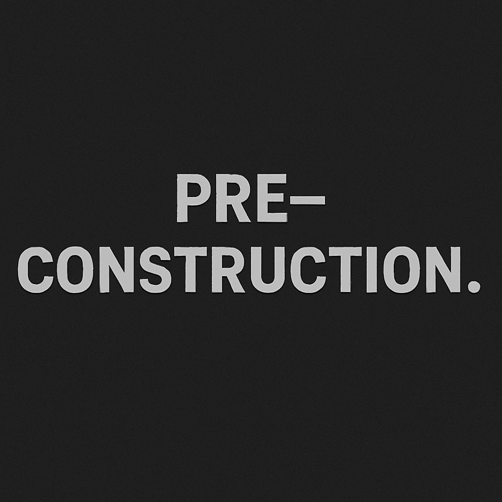 Pre-Construction.